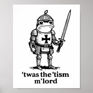 Funny Twas The Tism Mlord Funny Meme Mediaeval Kni Poster