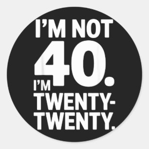 Funny Twenty Twenty Birthday Joke Not 40 Retro Classic Round Sticker