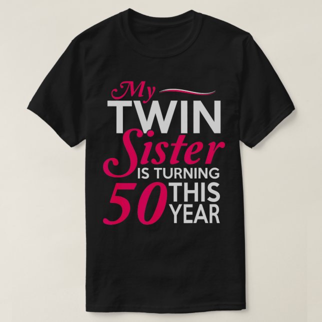 Funny Twin Sister 50th Birthday Birth Year  T-Shirt (Design Front)