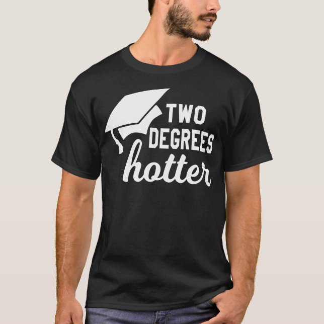 Funny Two Degrees Hotter Graduation Cap Diploma Gr T-Shirt (Front)