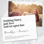 Funny Typography Black White Wedding Invitation<br><div class="desc">Invite friends and family to join you for your wedding celebrations with this funny wedding invitation. The text reads "Nothing fancy just love and an open bar"</div>