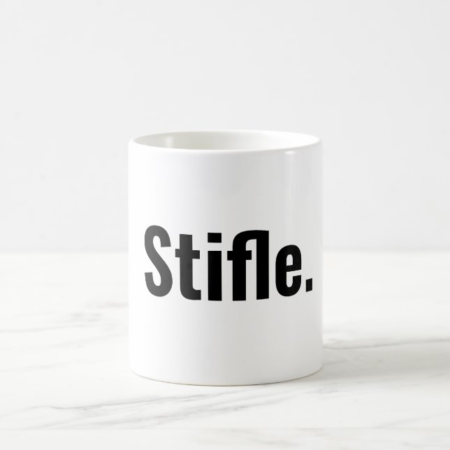 Funny typography coffee quote stifle be quiet  coffee mug (Center)