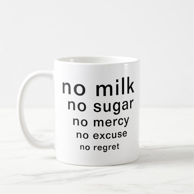 Funny Typography Mug No Sugar No Milk No Mercy (Left)