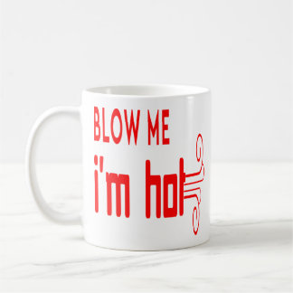 Funny Typography Quotes Blow Me I'm Hot Coffee Mug