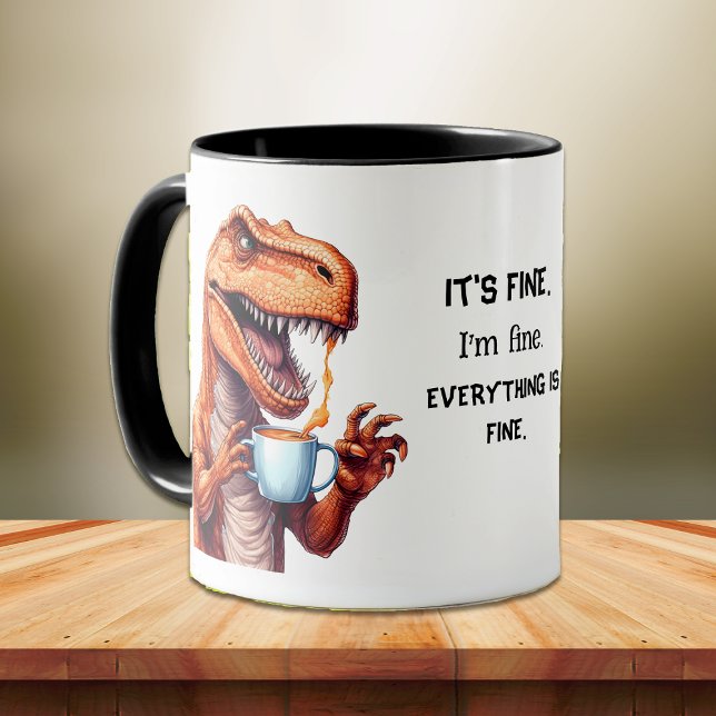 Funny Tyrannosaurus Rex Dino I'm Fine Office Mug (Creator Uploaded)