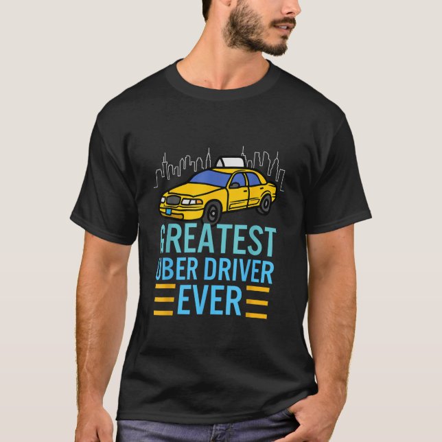 funny uber driverss for men Greatest Uber Driver E T-Shirt (Front)