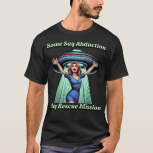 Funny Ufo Abduction Political Humour T-Shirt