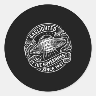 Funny Ufo Alien Gaslighted Government Classic Round Sticker