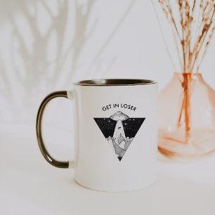 Funny UFO Mug   Get in Loser