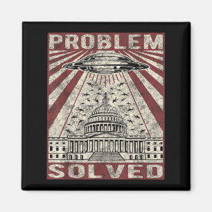 Funny Ufo Problem Solved Political Humour Sarcasti Magnet