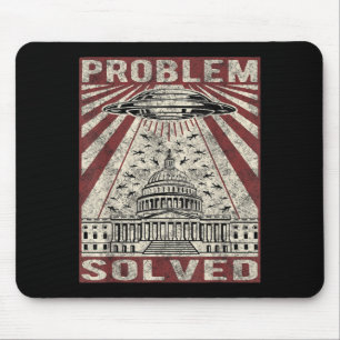 Funny Ufo Problem Solved Political Humour Sarcasti Mouse Pad