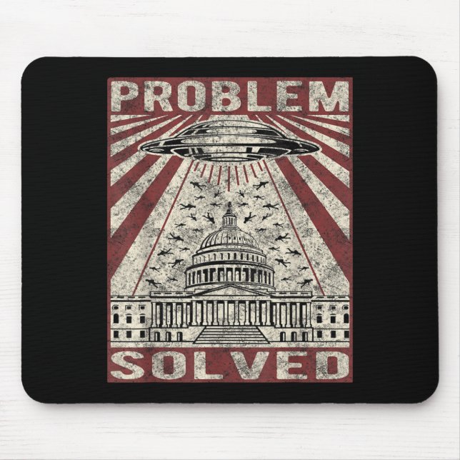 Funny Ufo Problem Solved Political Humour Sarcasti Mouse Pad (Front)