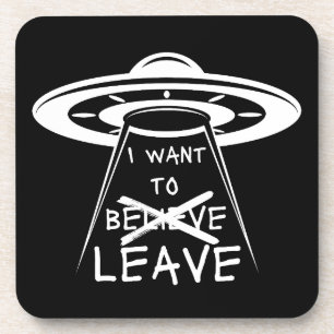 Funny UFO Quote I Want to Leave Coaster