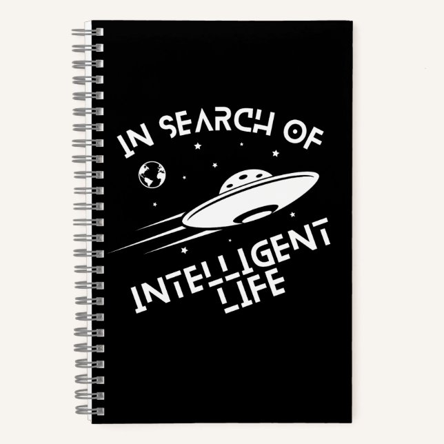 Funny UFOs Aliens Space Quote Intelligent Life Notebook (Front)