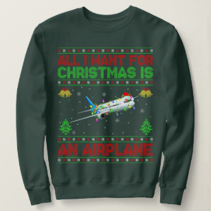 Funny Ugly All I Want For Christmas Is A Aeroplane Sweatshirt