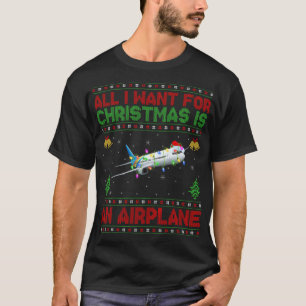 Funny Ugly All I Want For Christmas Is A Aeroplane T-Shirt
