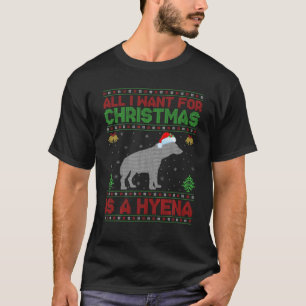 Funny Ugly All I Want For Christmas Is A Hyena T-Shirt