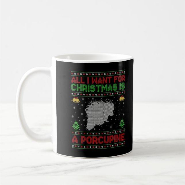 Funny Ugly All I Want For Christmas Is A Porcupine Coffee Mug (Left)