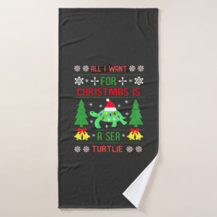 Funny Ugly All I Want For Christmas Is A Sea Turtl Bath Towel