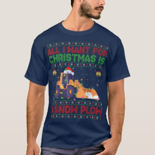 Funny Ugly All I Want For Christmas Is A Snow Plou T-Shirt