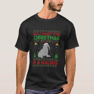 Funny Ugly All I Want For Christmas Is A Walrus T- T-Shirt