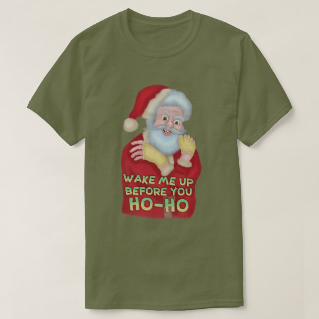 Funny Ugly Christmas Humour | Santa Wake Me Up T-Shirt (Design Front)