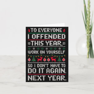 Funny Ugly Sweater To Everyone I Offended This Yea Card