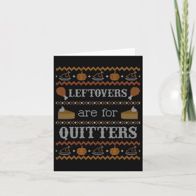 Funny Ugly Thanksgiving Sweater Leftovers For Quit Card (Front)