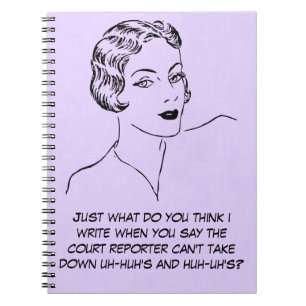 Funny Uh-huh, Huh-uh Court Reporter Journal