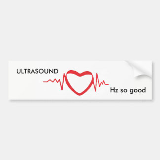 funny Ultrasound  Hz  bumpersticker Bumper Sticker