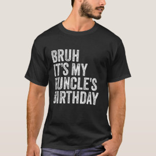 Funny Uncle Bruh It s My Funcle s Birthday King Jo T-Shirt
