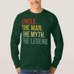 Funny Uncle The Man The Myth The Legend  T-Shirt<br><div class="desc">Funny Uncle The Man The Myth The Legend Gift. Perfect gift for your dad,  mum,  papa,  men,  women,  friend and family members on Thanksgiving Day,  Christmas Day,  Mothers Day,  Fathers Day,  4th of July,  1776 Independent day,  Veterans Day,  Halloween Day,  Patrick's Day</div>