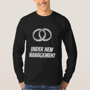 Funny Under New Management   Wedding & Marriage  T-Shirt
