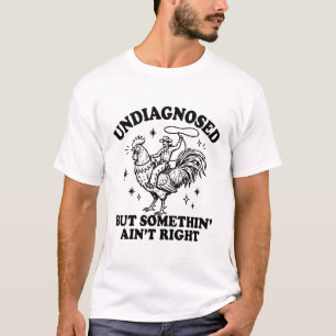 Funny Undiagnosed Humor Somethin Aint Western  T-Shirt