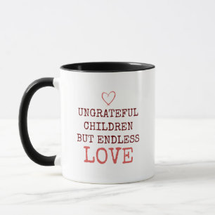 Funny Ungrateful Children Endless Love Two-Tone Mu Mug