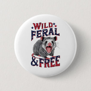 Funny Unhinged Opossum Wild Feral And Free Possum 6 Cm Round Badge