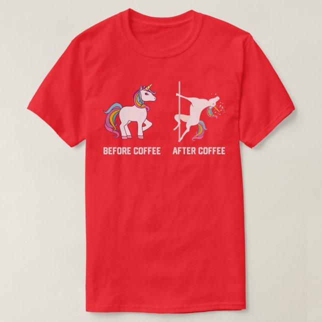 Funny Unicorn Before Coffee After Coffee Ts Gift T-Shirt (Design Front)