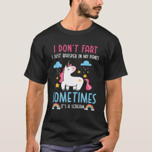 Funny Unicorn Fart Humour I Don't Fart I Just Whis T-Shirt
