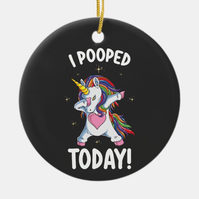 Funny Unicorn I Pooped Today Ceramic Ornament (Front)