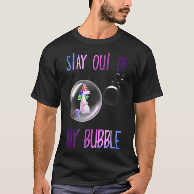 Funny Unicorn Rainbow Stay Out Of My Bubble T-Shirt (Front)
