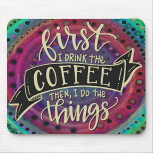 Funny Unique First I Drink the Coffee Mouse Pad