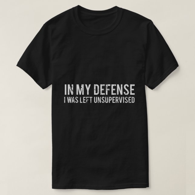 Funny Unsupervised Quote Humor Design T-Shirt (Design Front)