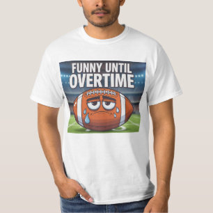 Funny Until Overtime T-Shirt