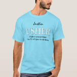 Funny Usher Customisable Wedding Party V011 AQUA T-Shirt<br><div class="desc">Funny Usher Customisable Wedding Party V11 AQUA BLUE This wedding party t-shirt has a playful feel to it, as the text says: " I'll show you around. Then I'll tell you to sit down." However, you can of course be more formal, and say I'm the Usher" or whatever else feels...</div>