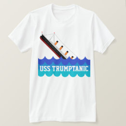 Funny "USS Trumptanic" with Sinking Ship T-Shirt