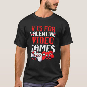 Funny V Is For Video Games Valentines Day Gamer Bo T-Shirt