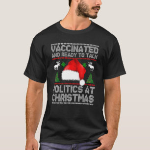 Funny Vaccinated And Ready To Talk Politics At Chr T-Shirt