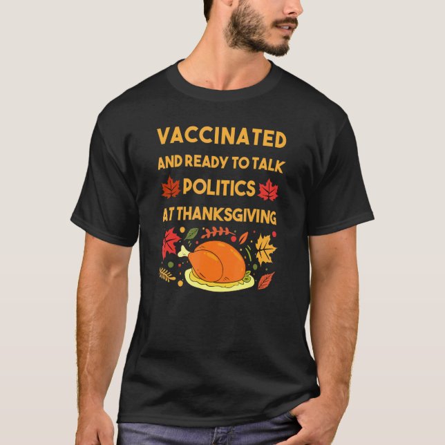 funny Vaccinated And Ready To Talk Politics At Tha T-Shirt (Front)