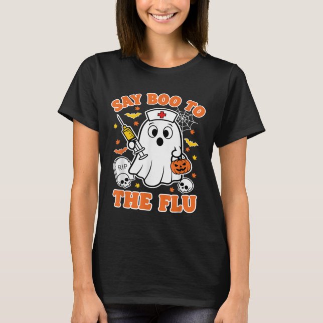 Funny Vaccine Say Boo To The Flu Ghost Nurse Hallo T-Shirt (Front)