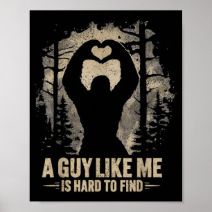 Funny Valentine Bigfoot Heart A Guy Like Me Is Har Poster